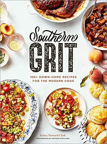 Southern Grit: 100+ Down Home Recipes for the Modern Cook