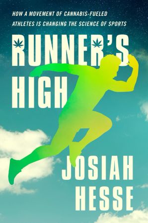 Runner's High: How a Movement of Cannabis Fueled Athletes Is Changing the Science of Sports