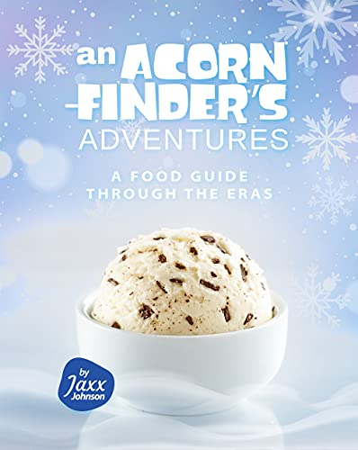 An Acorn Finder's Adventures: A Food Guide through the Eras