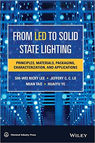 From LED to Solid State Lighting: Principles, Materials, Packaging, Characterization and Applications
