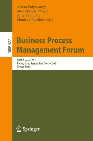 Business Process Management Forum: BPM Forum 2021, Rome, Italy, September 06-10, 2021, Proceedings