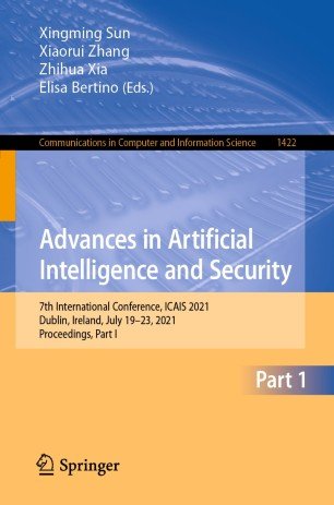 Advances in Artificial Intelligence and Security: 7th International Conference, ICAIS 2021