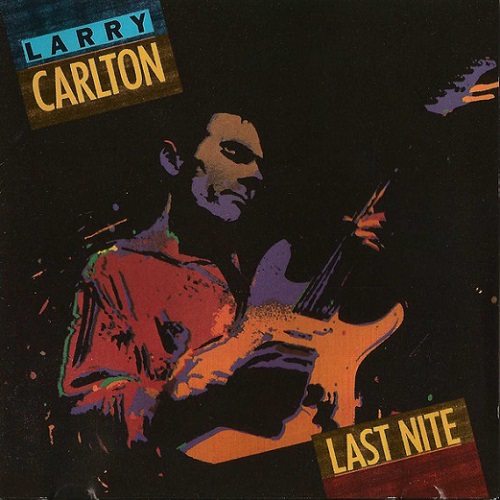Larry Carlton - Last Nite (1987)