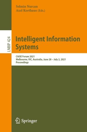 Intelligent Information Systems: CAiSE Forum 2021, Melbourne, VIC, Australia, June 28 - July 2, 2021, Proceedings