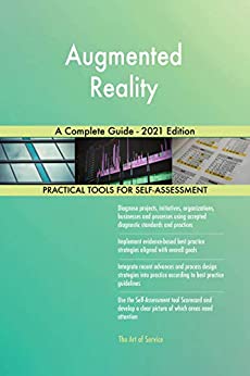 Augmented Reality A Complete Guide   2021 Edition