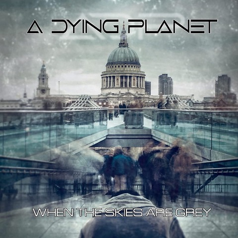 A Dying Planet - When The Skies Are Grey (2021)