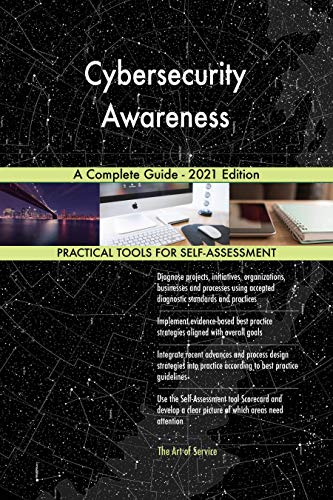 Cybersecurity Awareness A Complete Guide   2021 Edition