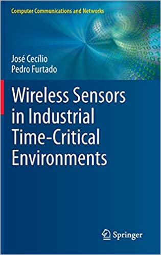 Wireless Sensors in Industrial Time Critical Environments (Computer Communications and Networks)