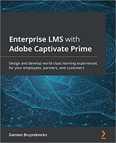 Enterprise LMS with Adobe Captivate Prime: Design and develop world class learning experiences