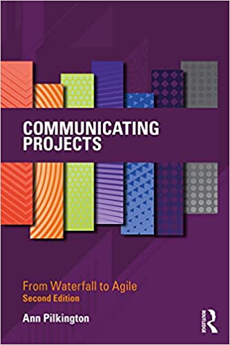 Communicating Projects: From Waterfall to Agile, 2nd Edition