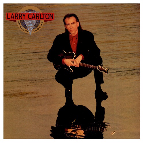 Larry Carlton - On Solid Ground (1989)