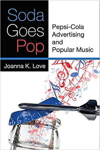 Soda Goes Pop: Pepsi Cola Advertising and Popular Music