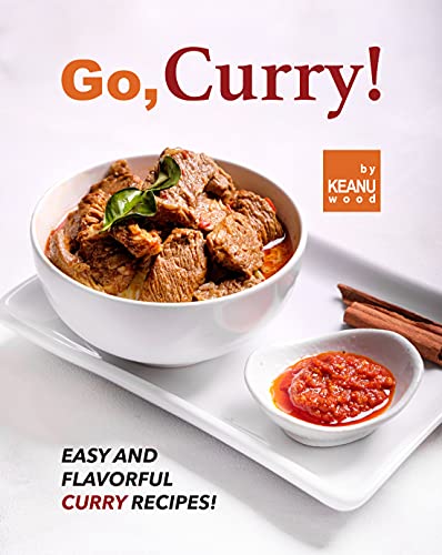 Go, Curry!: Easy and Flavorful Curry Recipes!
