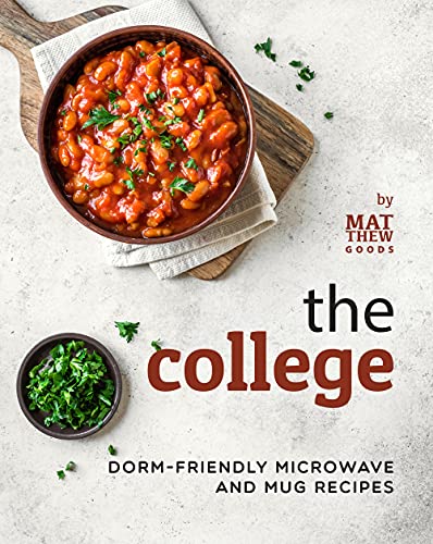 The College Cookbook: Dorm Friendly Microwave and Mug Recipes