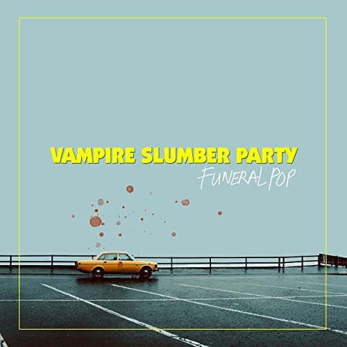 Vampire Slumber Party - Funeral Pop (2021)