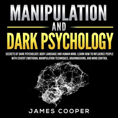 Manipulation and Dark Psychology: Secrets of Dark Psychology, Body Language and Human Mind [Audiobook]