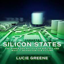 Silicon States: The Power and Politics of Big Tech and What It Means for Our Future [AudioBook]
