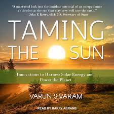 Taming the Sun: Innovations to Harness Solar Energy and Power the Planet [AudioBook]