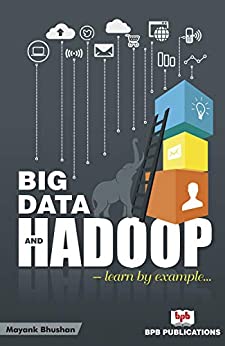 Big Data and Hadoop Learn by example 1st Edition