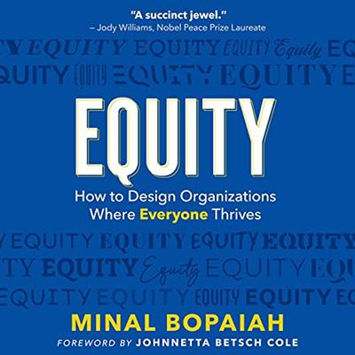 Equity: How to Design Organizations Where Everyone Thrives [Audiobook]