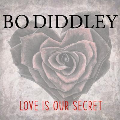 Bo Diddley   Love Is Our Secret (2021)