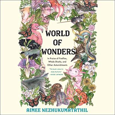 World of Wonders: In Praise of Fireflies, Whale Sharks, and Other Astonishments [Audiobook]