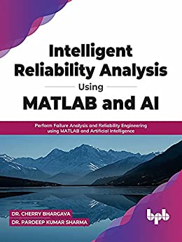 Intelligent Reliability Analysis Using MATLAB and AI Perform Failure Analysis and Reliability Engineering using MATLAB