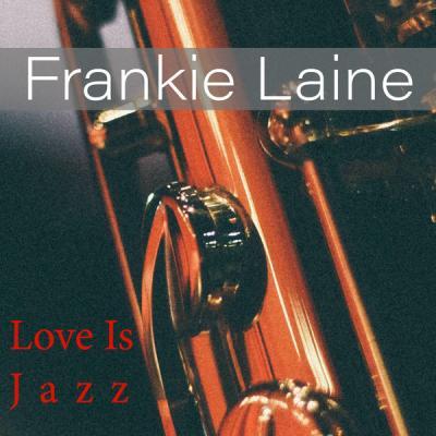 Frankie Laine   Love Is Jazz (2021)