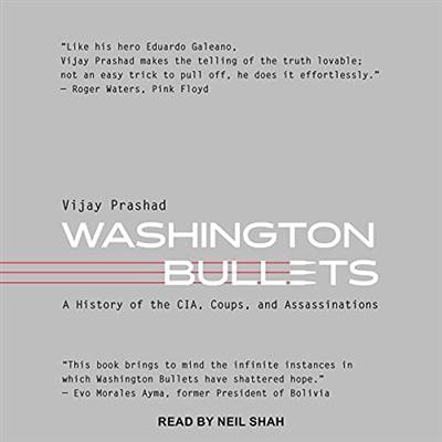 Washington Bullets: A History of the CIA, Coups, and Assassinations [Audiobook]