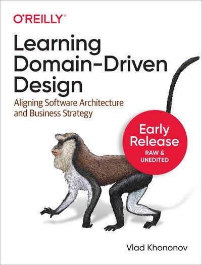 Learning Domain-Driven Design Aligning Software Architecture and Business Strategy