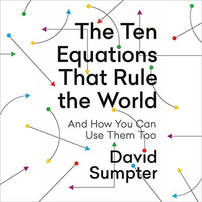 The Ten Equations That Rule the World: And How You Can Use Them Too [Audiobook]