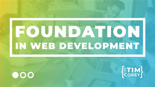 TimCorey - Foundation in Web Development