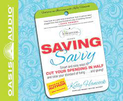 Saving Savvy: Smart and Easy Ways to Cut Your Spending in Half and Raise Your Standard of Living and Giving [AudioBook]