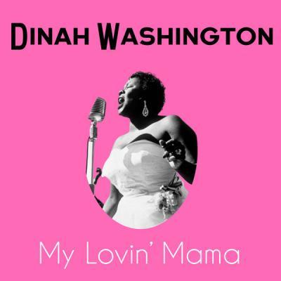 Dinah Washington and her Orchestra   My Lovin' Mama (2021)