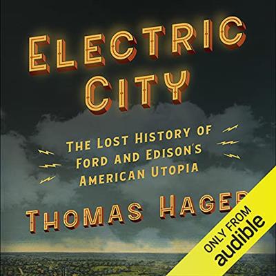 Electric City: The Lost History of Ford and Edison's American Utopia [Audiobook]