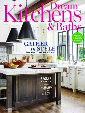 Dream Kitchens & Baths   Fall/Winter 2021