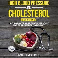 High Blood Pressure and Cholesterol: 2 Books in 1: How to Lower Your Blood Pressure and Cholesterol Naturally [AudioBook]