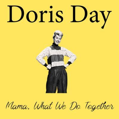 Doris Day and her Orchestra   Mama What We Do Together (2021)