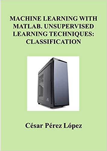 Machine Learning With Matlab. Unsupervised Learning Techniques: Classification