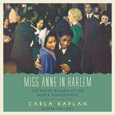 Miss Anne in Harlem: The White Women of the Black Renaissance [AudioBook]