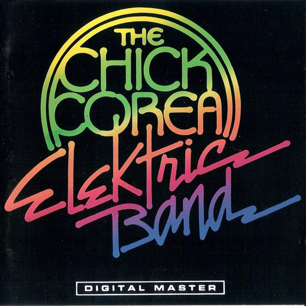 The Chick Corea Elektric Band - The Chick Corea Elektric Band (1986) (LOSSLESS)