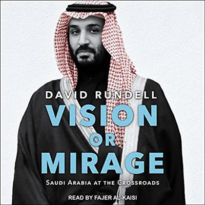 Vision or Mirage: Saudi Arabia at the Crossroads [Audiobook]