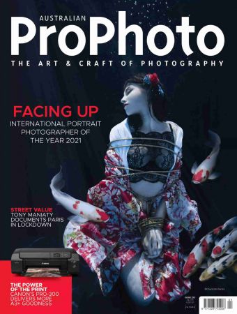 Australian ProPhoto Magazine   Issue 233, 2021