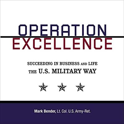 Operation Excellence: Succeeding in Business and Life   the U.S. Military Way (Audiobook)