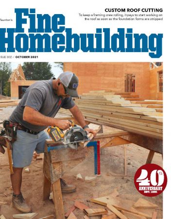 Fine Homebuilding   Issue 302, October 2021