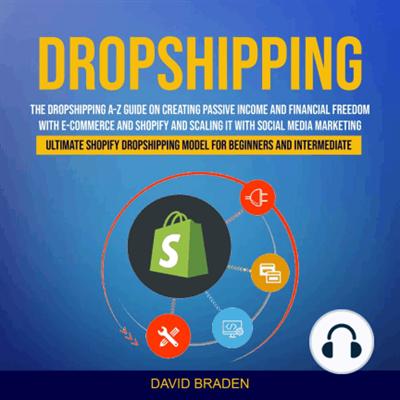 Dropshipping: The Dropshipping a z Guide on Creating Passive Income and Financial Freedom With E commerce... [Audiobook]