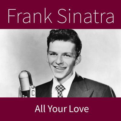 Frank Sinatra   All Your Love (2021)