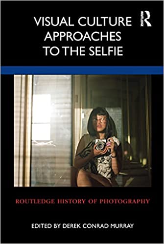 Visual Culture Approaches to the Selfie