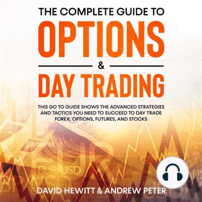 The Complete Guide to Options & Day Trading This go to guide shows the advanced strategies and tactics... [Audiobook]