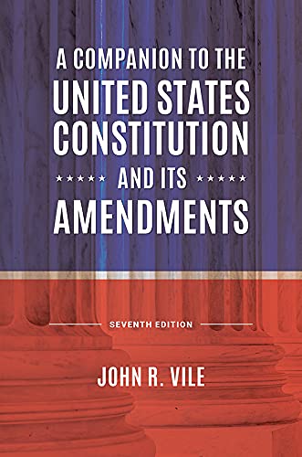 A Companion to the United States Constitution and Its Amendments, 7th Edition